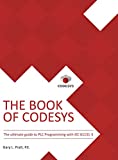 The Book of CODESYS: The ultimate guide to PLC and Industrial Controls programming with the CODESYS IDE and IEC 61131-3.