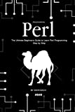 Programming Perl: The Ultimate Beginner's Guide to Learn Perl Programming Step by Step